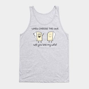 When cheese the one - will you brie my wife? Tank Top